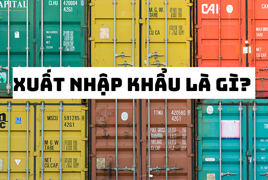 Thùng hàng được xếp ngăn ngắn. Ở giữa là dòng chữ "xuất nhập khẩu là gì?".