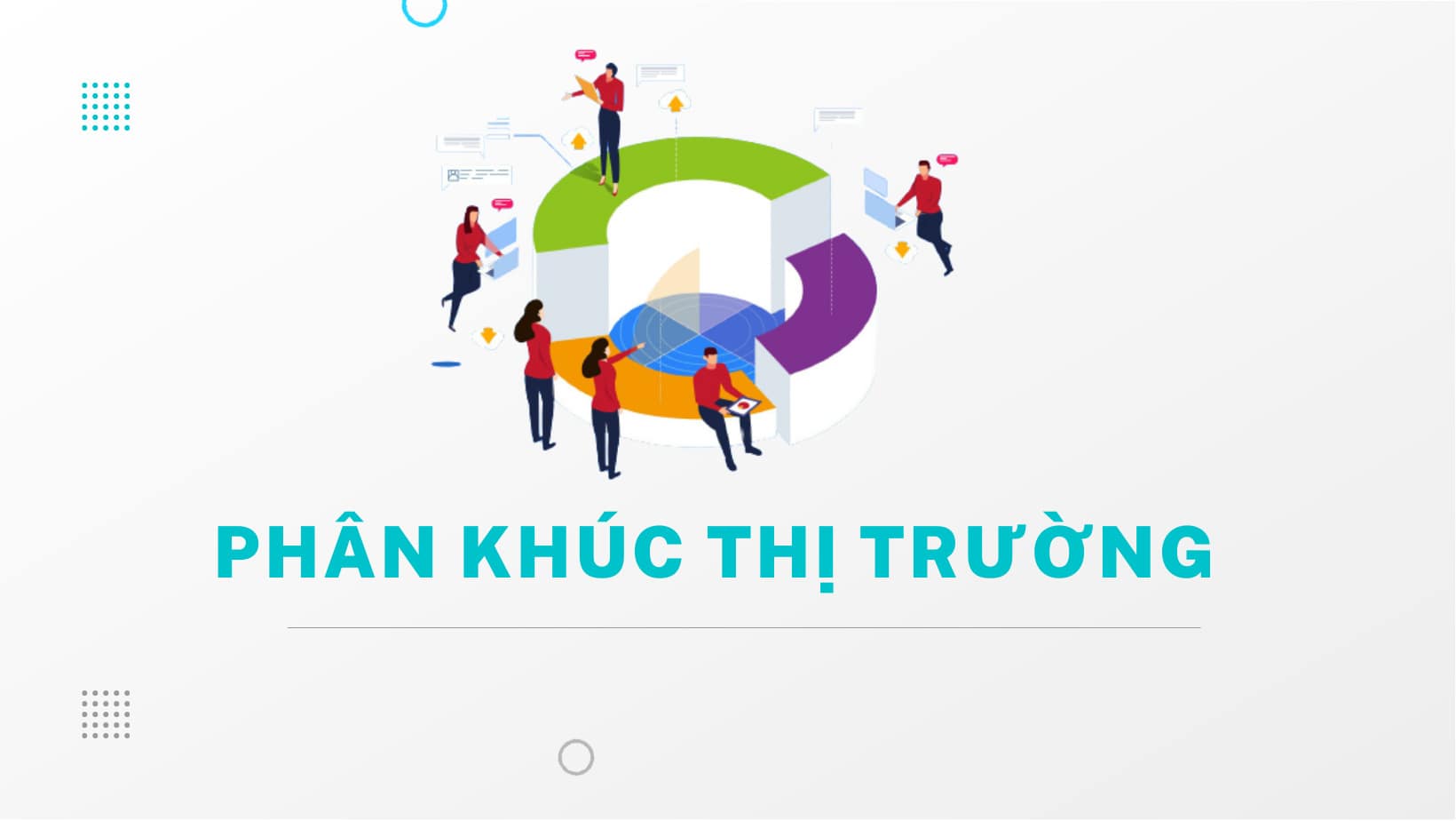 Vòng tròn phân chia phân khúc thị trường, mỗi phân khúc tương ứng với khách hàng, doanh nghiệp khác nhau