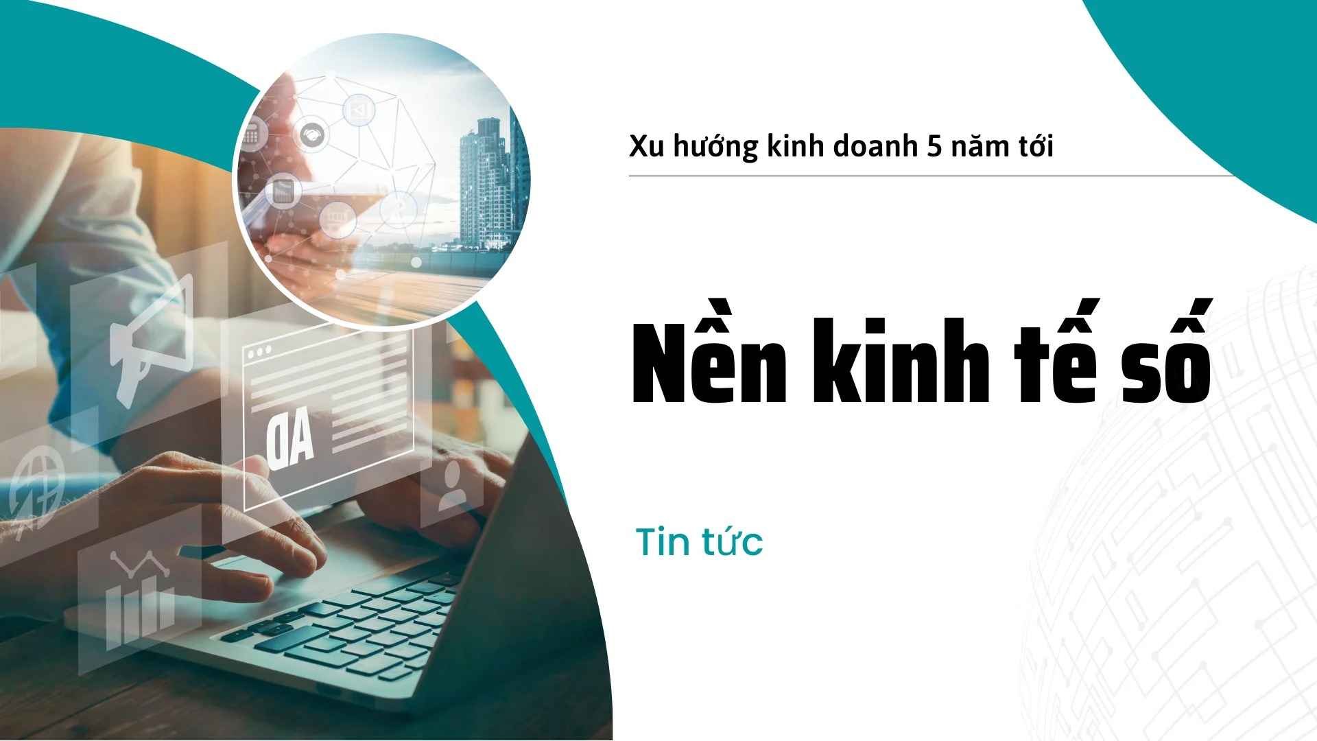 Nền kinh tế số: Với sự tích hợp các công nghệ hiện đại vào các thiết bị công nghệ