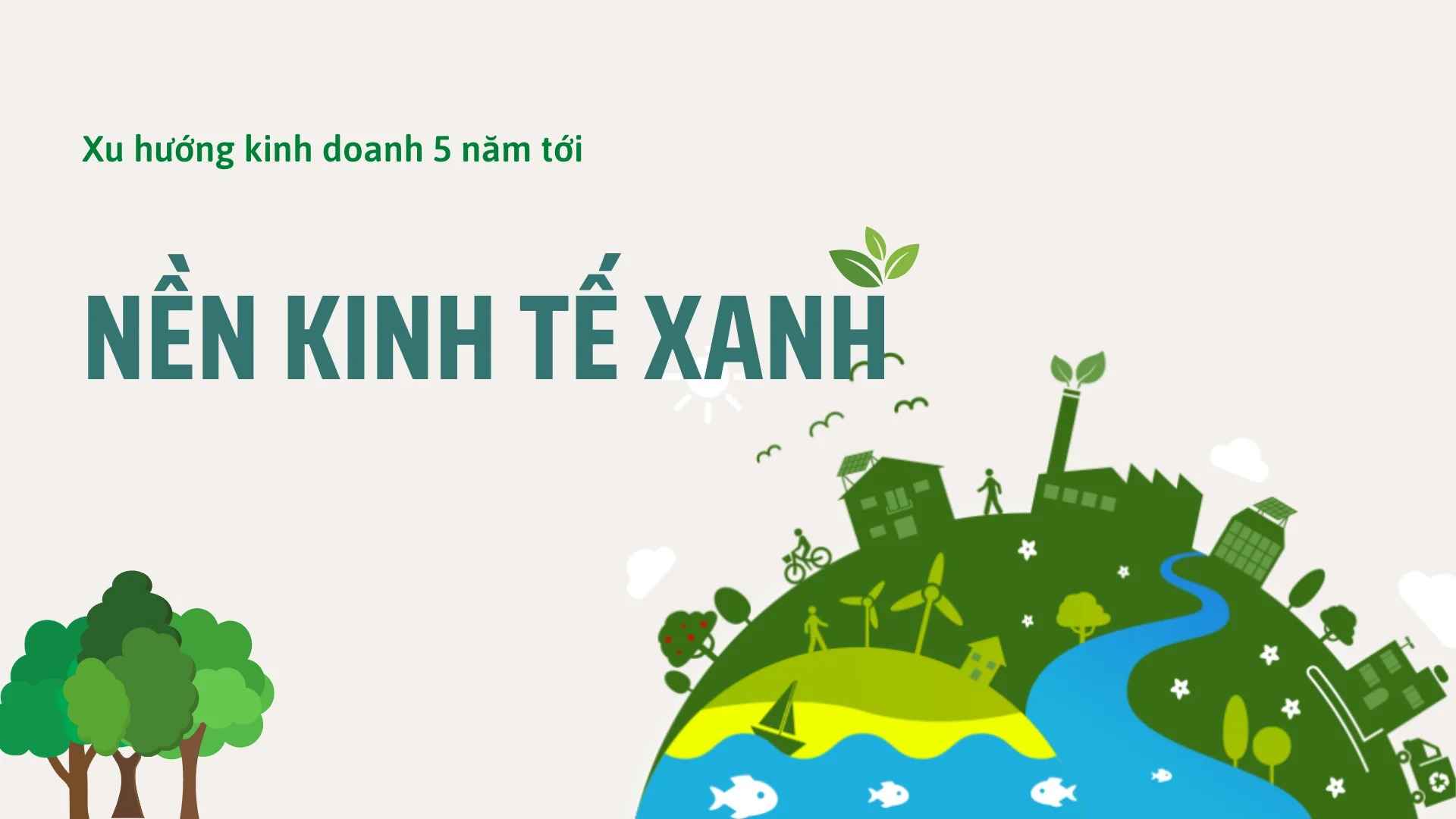 Xu hướng kinh doanh 5 năm tới: nền kinh tế xanh