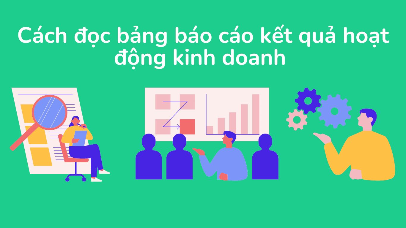 Ảnh minh họa về cách đọc bảng báo cáo kết quả hoạt động kinh doanh hiệu quả