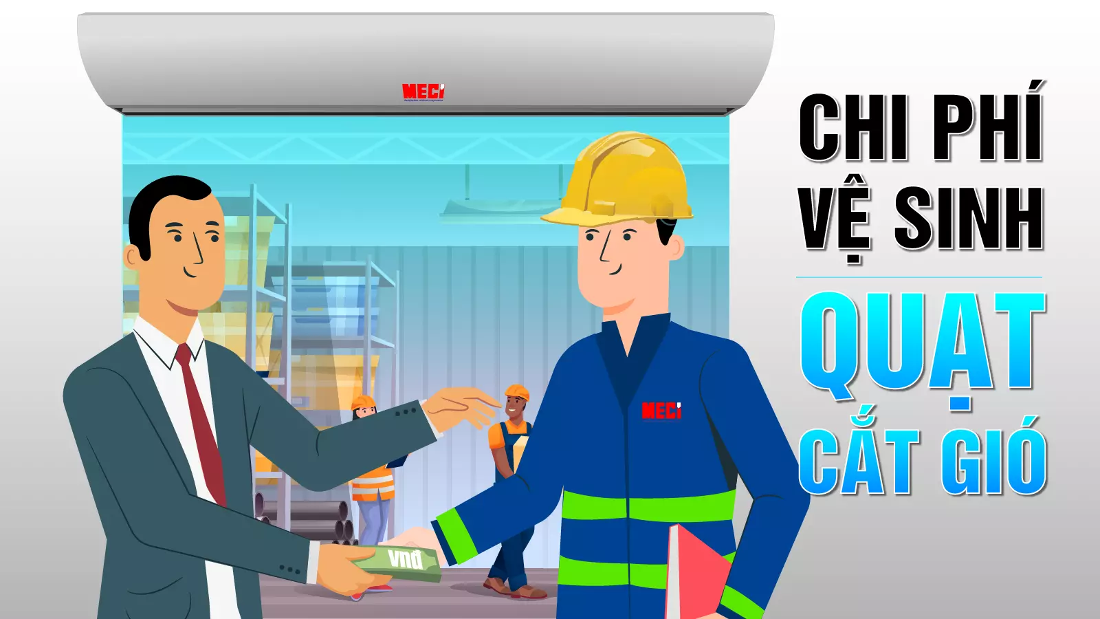 Khách hàng đang trả chi phí vệ sinh quạt cắt gió cho kỹ thuật MECI