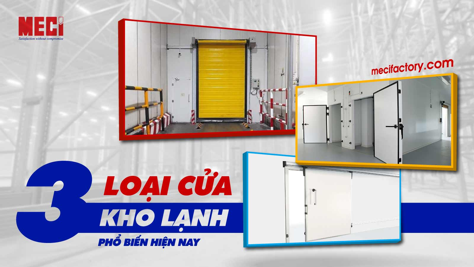 3 loại cửa kho lạnh phổ biến hiện nay, gồm cửa kho lạnh màu vàng, cửa bản lề kho lạnh và cửa trượt kho lạnh